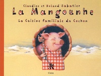Claudine Sabatier et Roland Sabatier - La Mangounhe - La Cuisine familiale du Cochon.