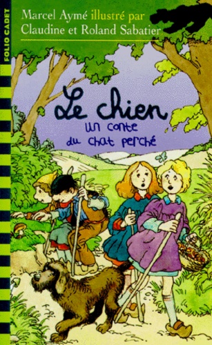 Claudine Sabatier et Roland Sabatier - Le Chien. Un Conte Du Chat Perche.