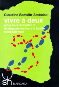Vivre A Deux. Processus D'Emprise Et De Degagement Dans La Famille Monoparentale