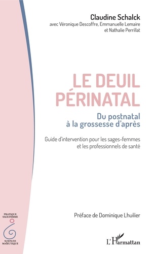 Le deuil périnatal : du postnatal à la grossesse d'après. Guide d'intervention pour les sages-femmes et les professionnels de santé
