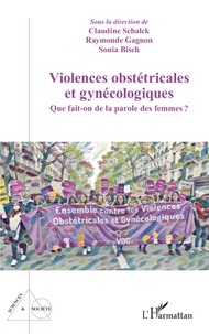 Claudine Schalck et Raymonde Gagnon - Violences obstétricales et gynécologiques - Que fait-on de la parole des femmes ?.