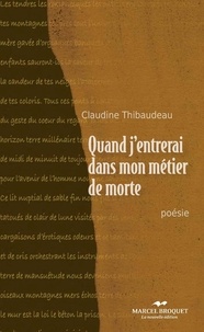 Claudine Thibaudeau - Quand j'entrerai dans mon metier de morte.