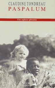 Claudine Tondreau - Paspalum. Une Enfance Africaine.