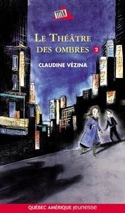 Claudine Vézina - Chloé  : Chloé Tome 2- Le Théâtre des ombres - Le Théâtre des ombres.