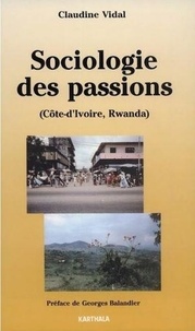 Claudine Vidal - Sociologie des passions - Rwanda, Côte d'Ivoire.