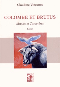 Claudine Vincenot - Colombe et Brutus - Moeurs et caractères.