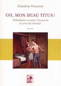 Claudine Vincenot - Oh, mon beau Titus!.