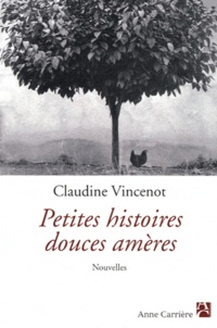 Claudine Vincenot - Petites histoires douces amères.