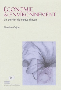 Claudine Vlajcic - Economie & environnement - Un exercice de logique citoyen.