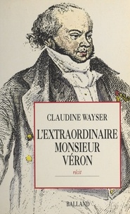 Claudine Wayser - L'Extraordinaire Monsieur Véron.
