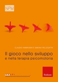 Claudio Ambrosini et Simona Pellegatta - Il gioco nello sviluppo e nella terapia psicomotoria.