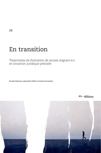 En transition. Trajectoires de formation de jeunes migrant·e·s en situation juridique précaire