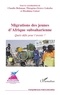 Claudio Bolzman et Théogène-Octave Gakuba - Migrations des jeunes d'Afrique subsaharienne - Quels défis pour l'avenir ?.