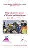 Claudio Bolzman et Théogène-Octave Gakuba - Migrations des jeunes d'Afrique subsaharienne - Quels défis pour l'avenir ?.