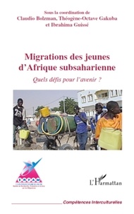 Claudio Bolzman et Théogène-Octave Gakuba - Migrations des jeunes d'Afrique subsaharienne - Quels défis pour l'avenir ?.
