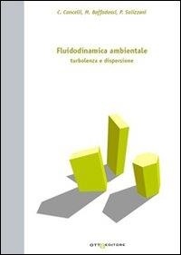 Claudio Cancelli et Maurizio Boffadossi - Fluidodinamica ambientale – Turbolenza e dispersione.