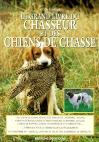 Claudio De Giuliani - Le grand livre du chasseur et des chiens de chasse.