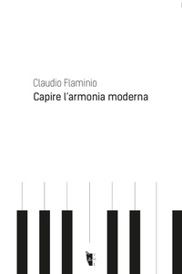 Claudio Flaminio - Capire l'armonia moderna.
