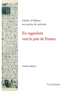 Claudio Galderisi - En regardant vers le païs de France : Charles d'Orléans, une poésie des présents.