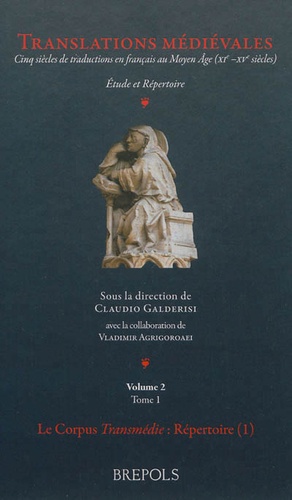Claudio Galderisi - Translations médiévales - Cinq siècles de traductions en français au Moyen Age (XIe-XVe siècles) Volume 2, Tomes 1 et 2.