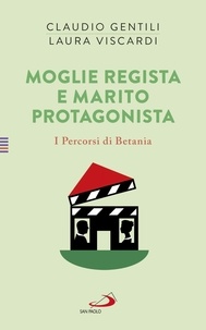 Claudio Gentili et Laura Viscardi - Moglie regista e marito protagonista - I Percorsi di Betania 4.