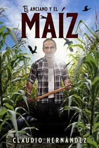 El anciano y el Maíz