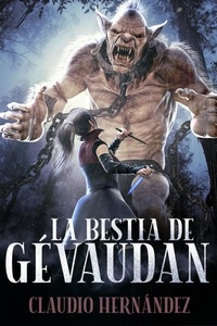  Claudio Hernández - La bestia de Gévaudan.