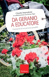 Claudio Imprudente - Da geranio a educatore - Frammenti di un percorso possibile.