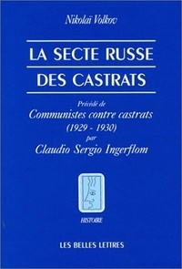 Claudio Ingerflom et Nikolaï Volkov - La secte russe des castrats - 1929-1930.