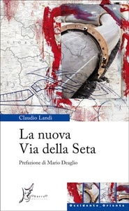 Claudio Landi et Mario Deaglio - La nuova Via Della Seta.