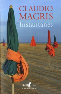 Claudio Magris - Instantanés.