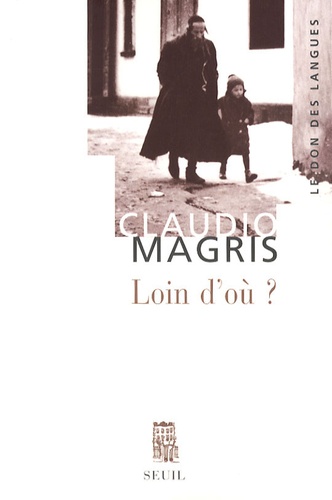 Claudio Magris - Loin d'où ? - Joseph Roth et la tradition juive-orientale.