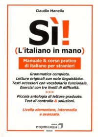 Claudio Manella - Sì! L'italiano in mano - Manuale & corso pratico di italiano per stranieri. Livello elementare, intermedio e avanzato.