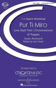 Claudio Monteverdi - Choral Music Experience  : Pur Ti Miro - Love Duet from L'Incoronazione di Poppea. 2-part treble choir and piano. Partition de chœur..