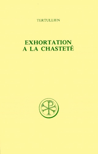 Claudio Moreschini et  Tertullien - Exhortation A La Chastete. Edition Billingue Francais-Latin.