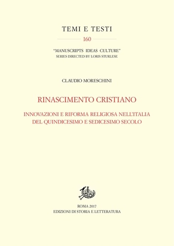 Claudio Moreschini - Rinascimento cristiano - Innovazioni e riforma religiosa nell’Italia del quindicesimo e sedicesimo secolo.