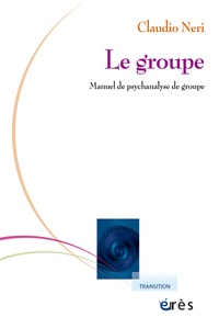 Claudio Neri - Le groupe - Manuel de psychanalyse de groupe.
