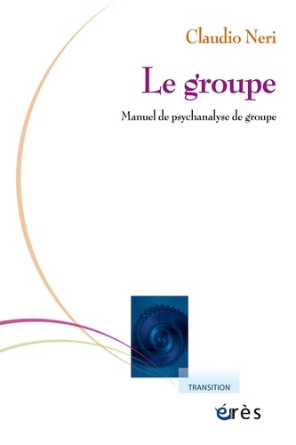 Le groupe. Manuel de psychanalyse de groupe