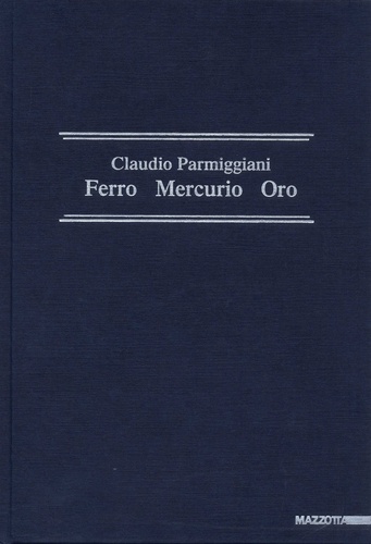 Claudio Parmiggiani - Ferro Mercurio Oro.