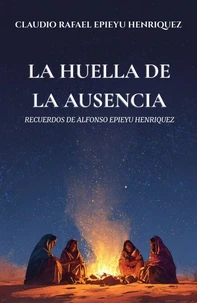 La Huella de la Ausencia: Recuerdos de Alfonso Epieyu Henriquez