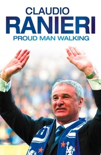 Claudio Ranieri - Proud Man Walking.