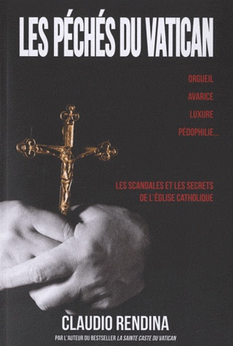 Claudio Rendina - Les péchés du Vatican.
