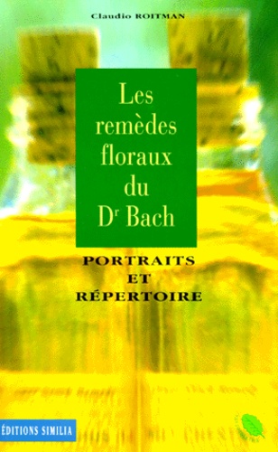 Claudio Roitman - Les Remedes Floraux Du Dr Bach. Portraits Et Repertoire.