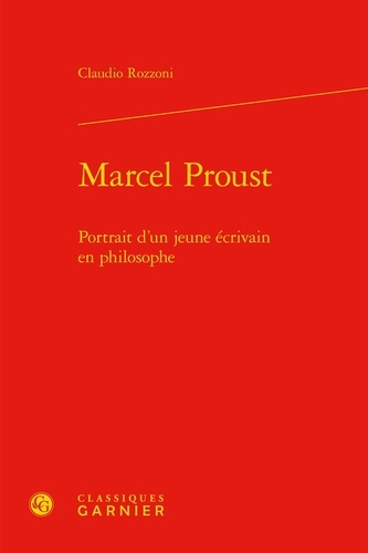 Marcel Proust. Portrait d'un jeune écrivain en philosophe