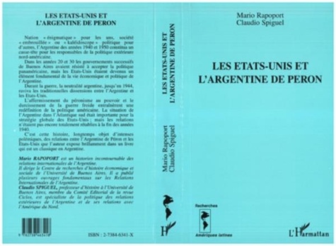 Claudio Spiguel et Mario Rapoport - Les Etats-Unis et l'Argentine de Péron - La politique nord-américaine en Argentine, 1949-1955.