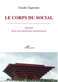 Claudio Tognonato - Le corps du social - Esquisse pour une sociologie existentielle.