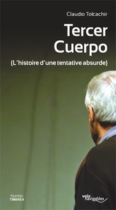 Claudio Tolcachir - Tercer cuerpo - (L'histoire d'une tentative absurde).