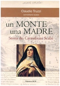 Claudio Truzzi - Un monte una madre - Storia dei Carmelitani Scalzi.