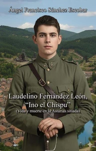 Laudelino Fernández León, “Ino el Chispu” (Vida y muerte en la Asturias sitiada)
