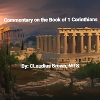  Claudius Brown - Commentary on the Book of 1 Corinthians.